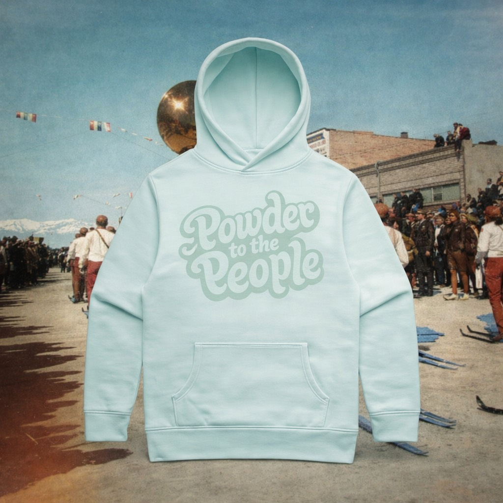 "POWDER TO THE PEOPLE" HOODIE